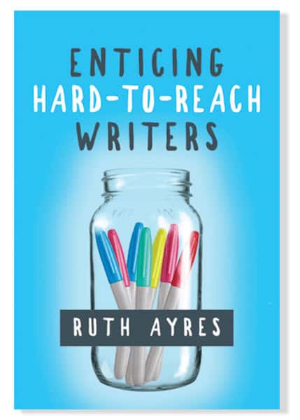 Enticing Hard to Reach Writers by Ruth Ayres